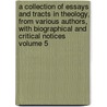 A Collection of Essays and Tracts in Theology, from Various Authors, with Biographical and Critical Notices Volume 5 by William Ellery Channing