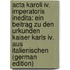 Acta Karoli Iv. Imperatoris Inedita: Ein Beitrag Zu Den Urkunden Kaiser Karls Iv. Aus Italienischen (german Edition)
