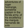 Adventures of Roger L'Estrange, Sometime Captain in the Florida Army, of His Excellency the Marquis Hernando de Soto door Henry M 1841 Stanley