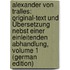 Alexander Von Tralles: Original-Text Und Übersetzung Nebst Einer Einleitenden Abhandlung, Volume 1 (German Edition)