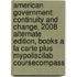 American Government: Continuity and Change, 2008 Alternate Edition, Books a la Carte Plus Mypoliscilab Coursecompass