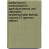 Biedermann's Central-Blatt Für Agrikulturchemie Und Rationellen Landwirtschafts-Betrieb, Volume 21 (German Edition) by Biedermann Richard