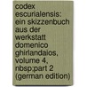 Codex Escurialensis: Ein Skizzenbuch Aus Der Werkstatt Domenico Ghirlandaios, Volume 4, Nbsp;Part 2 (German Edition) door Egger Hermann