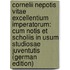 Cornelii Nepotis Vitae Excellentium Imperatorum: Cum Notis Et Scholiis in Usum Studiosae Juventutis (German Edition)