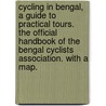 Cycling in Bengal, a guide to practical tours. The official handbook of the Bengal Cyclists Association. With a map. door W.S. Of The Bengal Cyclists' Association.