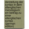 Darstellung Der Syntax in Dem Altenglischen Menologium: Ein Beitrag Zu Einer Altenglischen Syntax . (German Edition) by Fritsche Paul