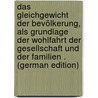 Das Gleichgewicht Der Bevölkerung, Als Grundlage Der Wohlfahrt Der Gesellschaft Und Der Familien . (German Edition) by August Weinhold Carl