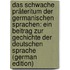Das Schwache Präteritum Der Germanischen Sprachen: Ein Beitrag Zur Gechichte Der Deutschen Sprache (German Edition)