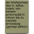 Der Briefwechsel Des M. Tullius Cicero: Von Seinem Prokonsulat in Cilicien Bis Zu Caesars Ermordung (German Edition)