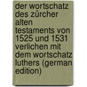 Der Wortschatz Des Zürcher Alten Testaments Von 1525 Und 1531 Verlichen Mit Dem Wortschatz Luthers (German Edition) door Byland Hans