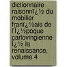Dictionnaire Raisonnï¿½ Du Mobilier Franï¿½Ais De L'Ï¿½Poque Carlovingienne Ï¿½ La Renaissance, Volume 4 by Eug�Ne-Emmanuel Viollet-Le-Duc