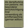 Die Dampfturbine Von Parsons: Mit Besonderer Berücksichtigung Ihrer Verwendung Als Schiffsmaschine (German Edition) door Dietrich Max