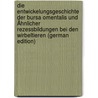 Die Entwickelungsgeschichte Der Bursa Omentalis Und Ähnlicher Rezessbildungen Bei Den Wirbeltieren (German Edition) door Broman Ivar