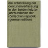 Die Entwicklung Der Centurienverfassung in Den Beiden Letzten Jahrhunderten Der Römischen Republik (German Edition) door Theodor Plüss Hans