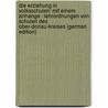Die Erziehung in Volksschulen: Mit Einem Anhange : Lehrordnungen Von Schulen Des Ober-Donau-Kreises (German Edition) by Joseph Mueller Franz