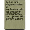 Die Heil- Und Pflege-Anstalten Für Psychisch-Kranke Des Deutschen Sprachgebietes Am 1. Januar 1898 (German Edition) door Laehr Heinrich