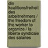 Die Koalitionsfreiheit Des Arbeitnehmers / The Freedom of the Worker to Organize / La Liberte Syndicale Des Salaries