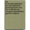 Die Konkordanzgesetze Der Französischen Sprechsprache Und Ihre Entwicklung: Inaugural-Dissertation (German Edition) door Feldpausch Eberhard