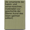 Die Ornamente der Hakim- und Ashar-Moschee; Materialien zur Geschichte der älteren Kunst des Islam (German Edition) door Flury S.