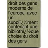 Droit Des Gens Moderne De L'Europe: Avec Un Supplï¿½Ment Contenant Une Bibliothï¿½Que Choise Du Droit Des Gens door Johann Ludwig Klüber