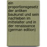 Ein Proportionsgesetz Der Antiken Baukunst Und Sein Nachleben Im Mittelalter Und in Der Renaissance (German Edition) door Dehio Georg