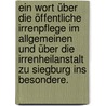 Ein Wort über die öffentliche Irrenpflege im Allgemeinen und über die Irrenheilanstalt zu Siegburg ins Besondere. door Karl D'Ester
