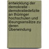 Entwicklung der Demokratie - Demokratiedefizite an Thüringer Hochschulen und Lösungsansätze zu deren Überwindung by Maik Gerstner