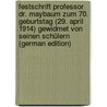 Festschrift Professor Dr. Maybaum Zum 70. Geburtstag (29. April 1914) Gewidmet Von Seinen Schülern (German Edition) by Samson Hochfeld