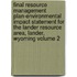 Final Resource Management Plan-Environmental Impact Statement for the Lander Resource Area, Lander, Wyoming Volume 2