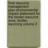 Final Resource Management Plan-Environmental Impact Statement for the Lander Resource Area, Lander, Wyoming Volume 2 door United States Bureau of Area