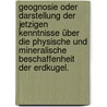 Geognosie oder Darstellung der jetzigen Kenntnisse über die physische und mineralische Beschaffenheit der Erdkugel. door Jean F. D'Aubuisson De Voissins