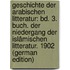 Geschichte Der Arabischen Litteratur: Bd. 3. Buch. Der Niedergang Der Islâmischen Litteratur. 1902 (German Edition)