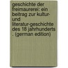 Geschichte Der Freimaurerei: Ein Beitrag Zur Kultur- Und Literatur-Geschichte Des 18 Jahrhunderts . (German Edition) door Boos Heinrich