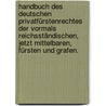 Handbuch des deutschen Privatfürstenrechtes der vormals reichsständischen, jetzt mittelbaren, Fürsten und Grafen. door J.C. Kohler