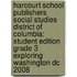 Harcourt School Publishers Social Studies District Of Columbia: Student Edition Grade 3 Exploring Washington Dc 2008