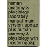 Human Anatomy & Physiology Laboratory Manual, Main Version, Update Plus Human Anatomy & Physiology with Masteringa&p door Elaine Nicpon Marieb