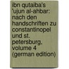 Ibn Qutaiba's 'Ujun Al-Ahbar: Nach Den Handschriften Zu Constantinopel Und St. Petersburg, Volume 4 (German Edition) by Brockelmann Carl