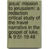 Jesus' Mission to Jerusalem: A Redaction Critical Study of the Travel Narrative in the Gospel of Luke, Lk 9:51-19:48
