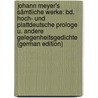 Johann Meyer's Sämtliche Werke: Bd. Hoch- Und Plattdeutsche Prologe U. Andere Gelegenheitsgedichte (German Edition) door Hinrich Otto Meyer Johann