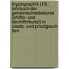 Kryptographik (10); Lehrbuch Der Geheimschreibekunst (Chiffrir- Und Dechiffrirkunst) in Staats- Und Privatgesch Ften door Johann Ludwig Kl Ber