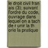 Le Droit Civil Fran Ais (3); Suivant L'Ordre Du Code, Ouvrage Dans Lequel on a Tach de R Unir La Th Orie La Pratique