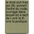 Le Droit Civil Fran Ais (9); Suivant L'Ordre Du Code, Ouvrage Dans Lequel on a Tach de R Unir La Th Orie La Pratique