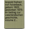 Leopold Freiherr Von Hoverbeck, Geborn 1822, Gestorben 1875: En Beitrag Zur Vaterländischen Geschichte, Volume 2... by Ludolf Parisius