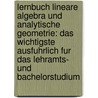Lernbuch Lineare Algebra Und Analytische Geometrie: Das Wichtigste Ausfuhrlich Fur Das Lehramts- Und Bachelorstudium by Gerd Fischer