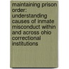Maintaining Prison Order: Understanding Causes of Inmate Misconduct Within and Across Ohio Correctional Institutions door Benjamin Steiner