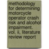 Methodology For Determining Motorcycle Operator Crash Risk And Alcohol Impairment. Vol. Ii, Literature Review Report by United States Government