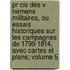 Pr Cis Des V Nemens Militaires, Ou Essais Historiques Sur Les Campagnes De 1799 1814, Avec Cartes Et Plans; Volume 5