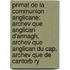 Primat de La Communion Anglicane: Archev Que Anglican D'Armagh, Archev Que Anglican Du Cap, Archev Que de Cantorb Ry