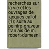 Recherches Sur La Vie Et Les Ouvrages de Jacques Callot (1); Suite Au Peintre-Graveur Fran Ais de M. Robert-Dumesnil by douard Meaume