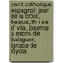 Saint Catholique Espagnol: Jean de La Croix, Beatus, Th R Se D' Vila, Josemar a Escriv de Balaguer, Ignace de Loyola